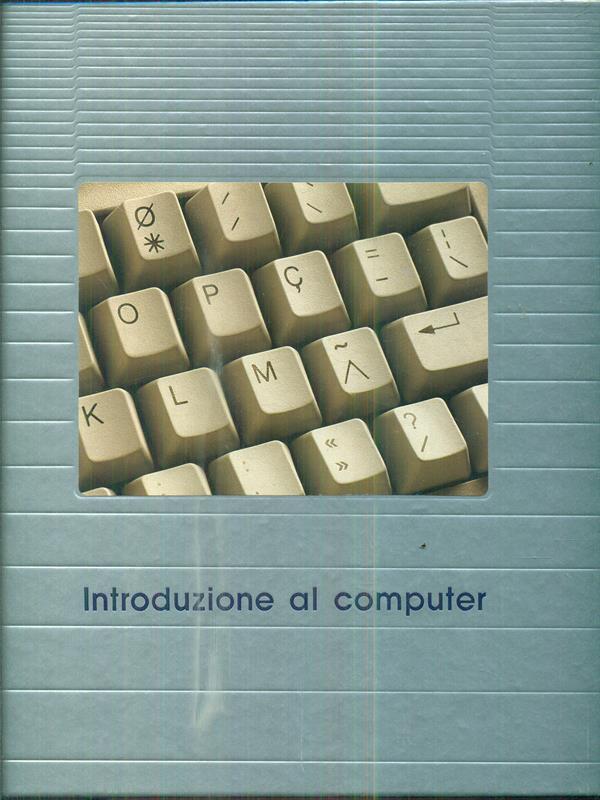 Capire il computer. Introduzione al computer
