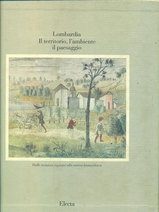 Lombardia. Il territorio, l'ambiente, il paesaggio. Volume 1 - Carlo Pirovano - copertina
