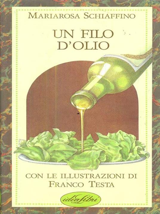 Un filo d'olio. Ediz. illustrata - Mariarosa Schiaffino - copertina