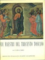 I  grandi maestri del trecento toscano