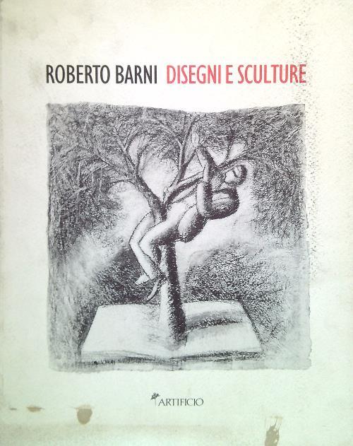 Roberto Barni Disegni E Sculture