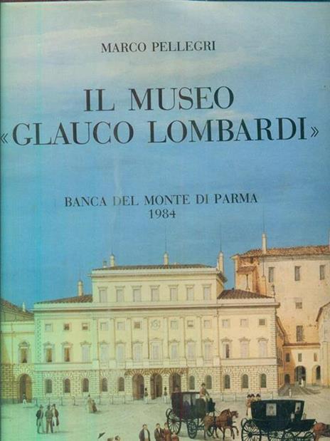 Il Museo Glauco Lombardi - Marco Pellegri - copertina