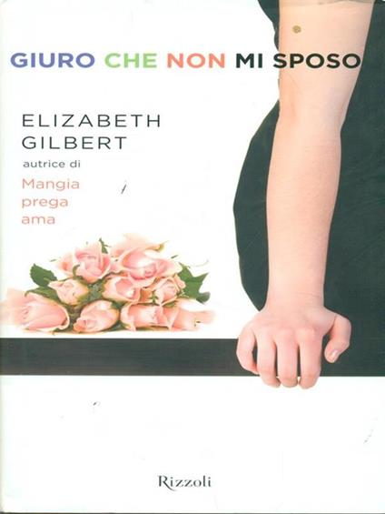 Giuro che non mi sposo - Elizabeth Gilbert - copertina