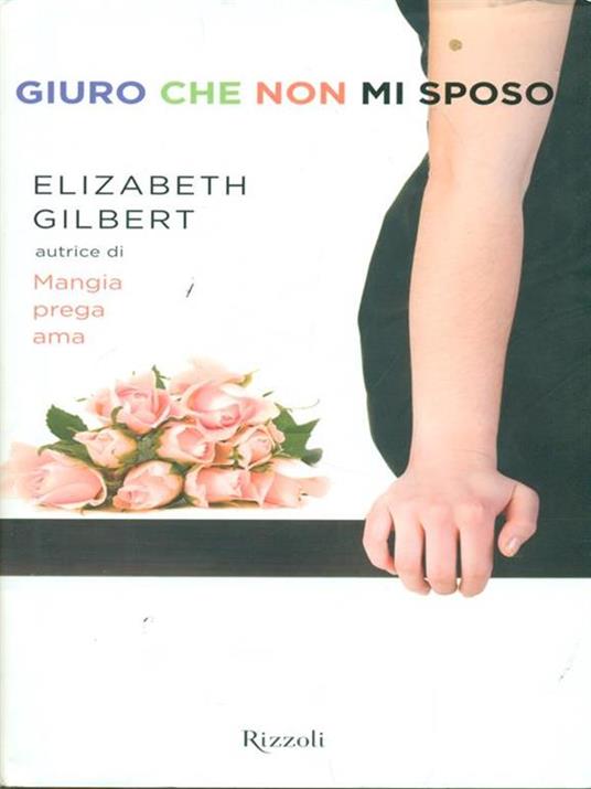 Giuro che non mi sposo - Elizabeth Gilbert - copertina