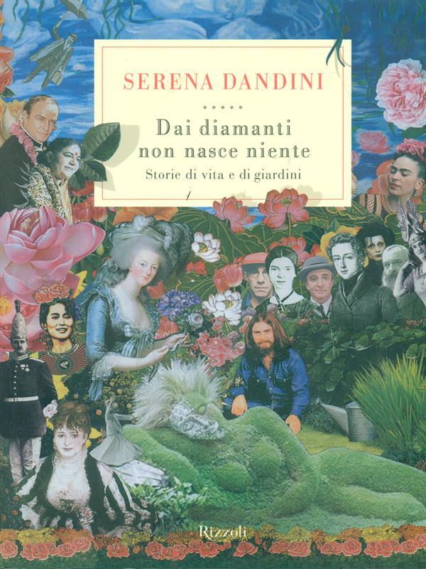 Dai diamanti non nasce niente. Storie di vita e di giardini