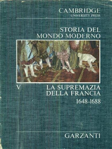 Storia del mondo moderno. Vol V. La supremazia della Francia 1648-1688 - copertina