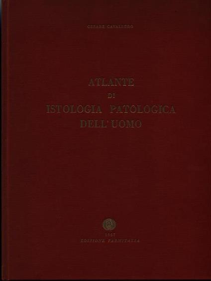 Atlante di istologia patologica dell'uomo - Cesare Cavallero - copertina