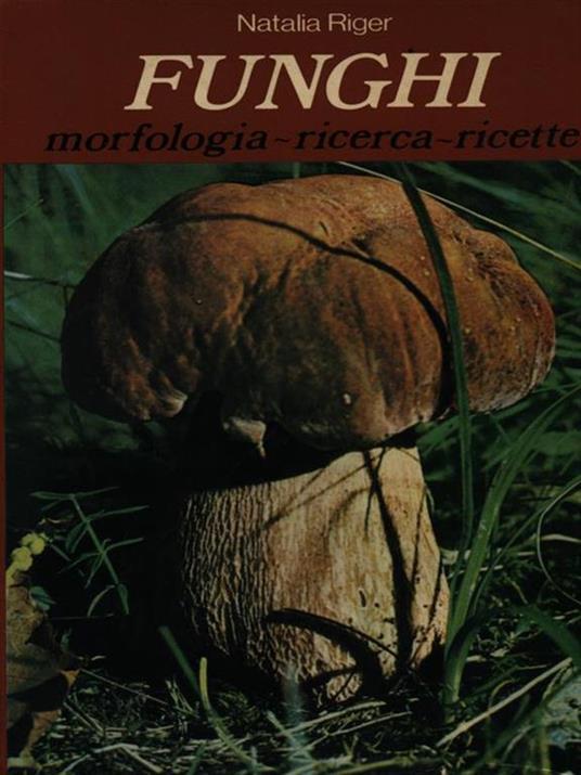 Funghi. Morfologia, ricerca, ricette - copertina