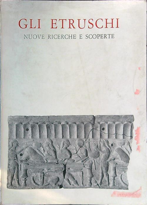 Gli etruschi - Nuove ricerche e scoperte