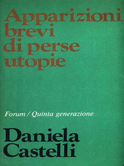 Apparizioni brevi di perse utopie - Daniela Castelli - copertina