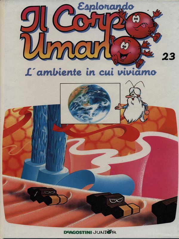 Esplorando il corpo umano 23 / L'ambiente in cui viviamo