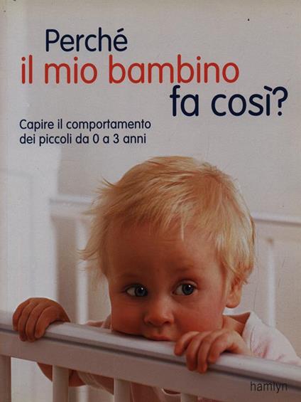 Perchè il mio bambino fa così? - Richard Woolfson - copertina