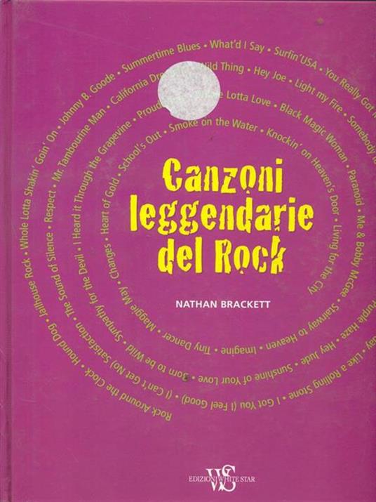 Canzoni leggendarie del rock. Ediz. illustrata - Nathan Brackett,Michele Primi - copertina