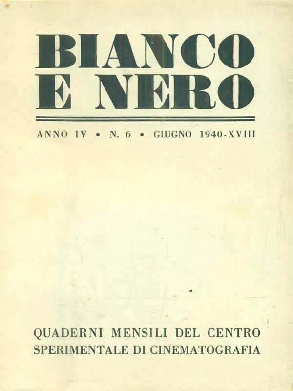 Bianco e nero. Anno IV. N 6. Giugno 1940