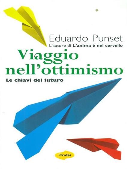 Viaggio nell'ottimismo. Le chiavi del futuro - Eduardo Punset - copertina