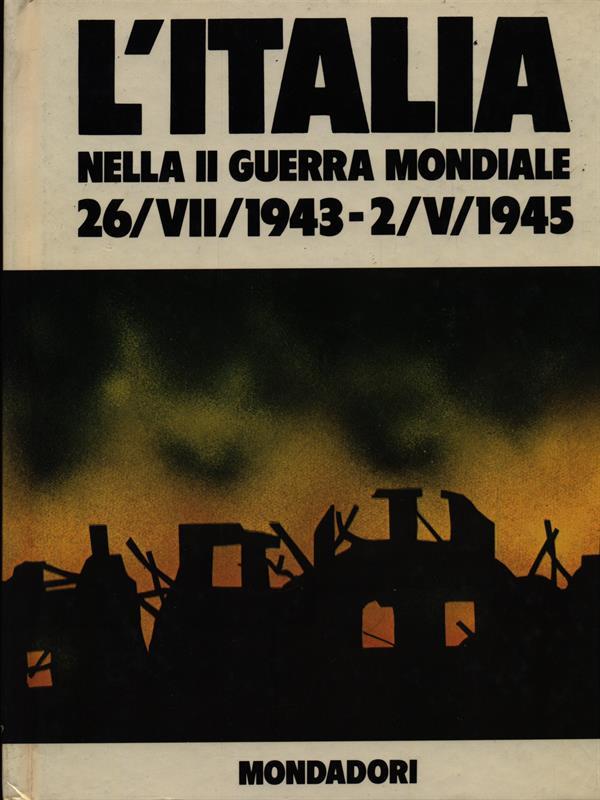 L' Italia nella II Guerra Mondiale 26/VII/1943-2/V/1945