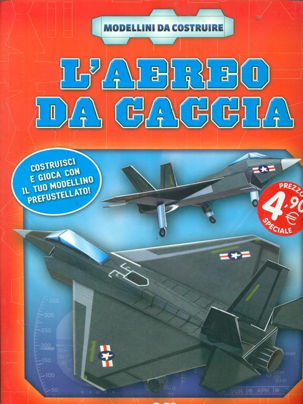 L' aereo da caccia. Con gadget