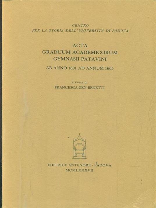 Acta graduum academicorum Gymnasii Patavini ab anno 1601 ad annum 1605 - copertina