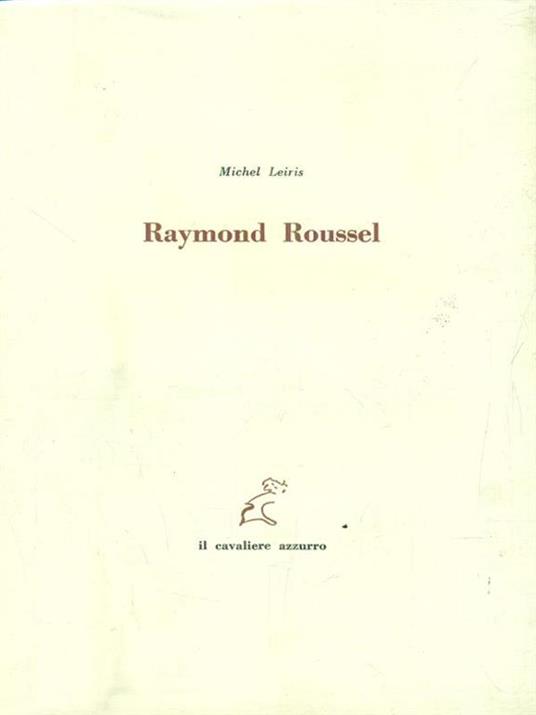 Raymond Roussel. Con un'incisione di Filiberto Ghedini - Michel Leiris - copertina