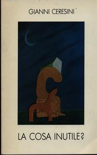La cosa inutile? - Gianni Ceresini - 2