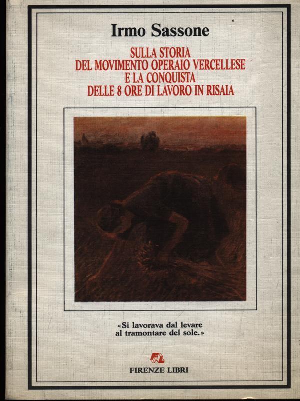 Sulla storia del movimento operaio vercellese e la conquista delle 8 ore di lavoro in risaia