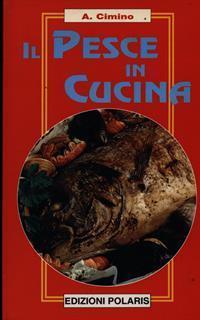 Il pesce in cucina - Antonio Cimino - 2