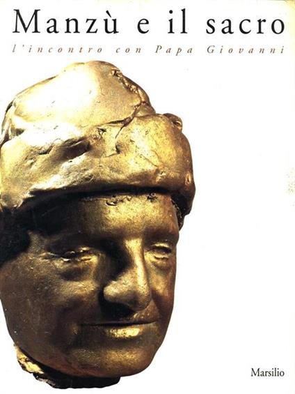 Manzù e il sacro l'incontro con Papa Giovanni - copertina
