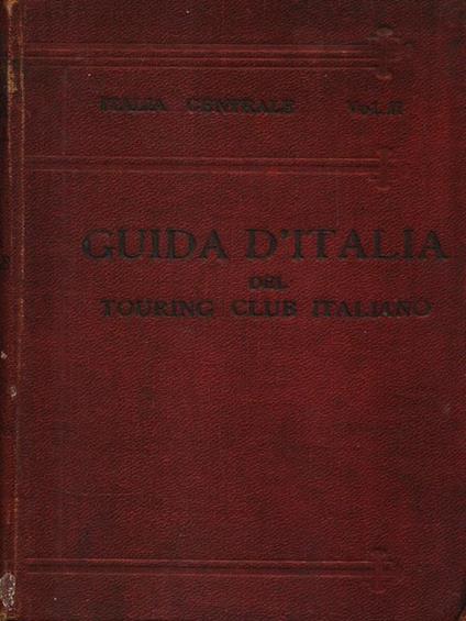 Italia Centrale. Volume II - Luigi V. Bertarelli - copertina