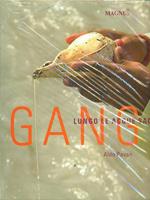 Gange. Lungo le acque sacre. Ediz. illustrata