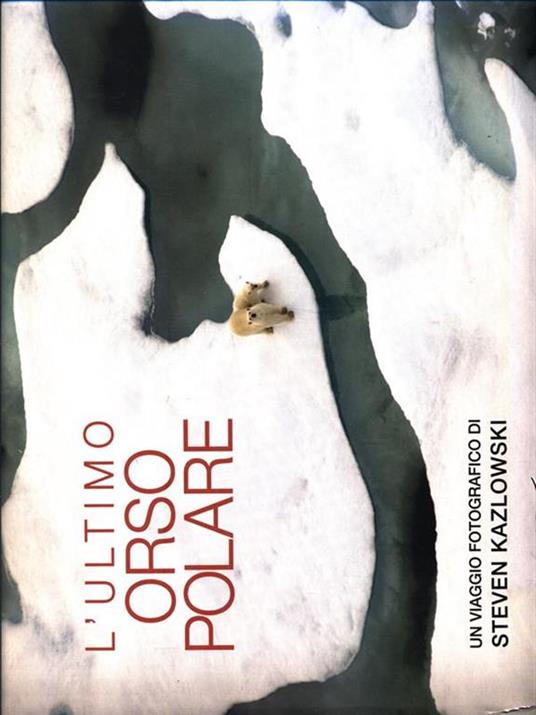 L' ultimo orso polare - Steven Kazlowski - copertina