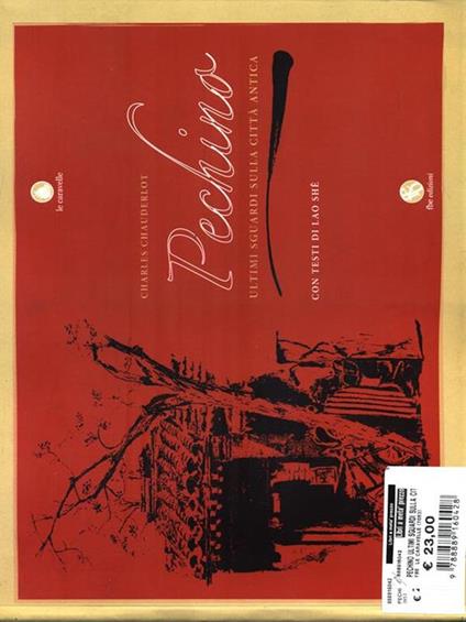 Pechino. Ultimi sguardi sulla città antica. Ediz. illustrata - Charles Chauderlot,Shê Lao - copertina