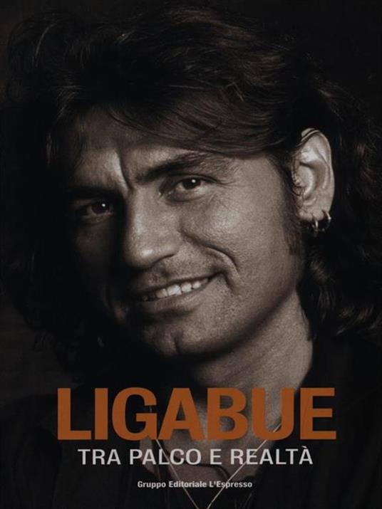 Ligabue Tra palco e realtà - Alessandro Besselva Averame - copertina