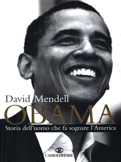 Obama. Storia dell'uomo che fa sognare l'America - Mendell. David - copertina