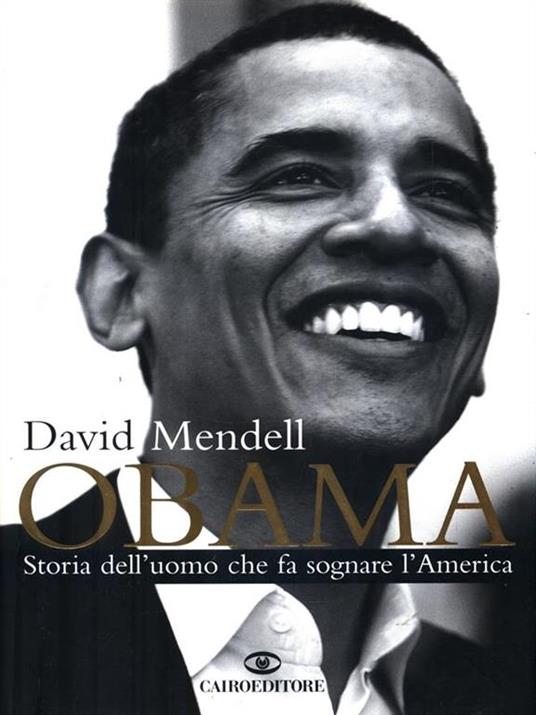 Obama. Storia dell'uomo che fa sognare l'America - Mendell. David - copertina