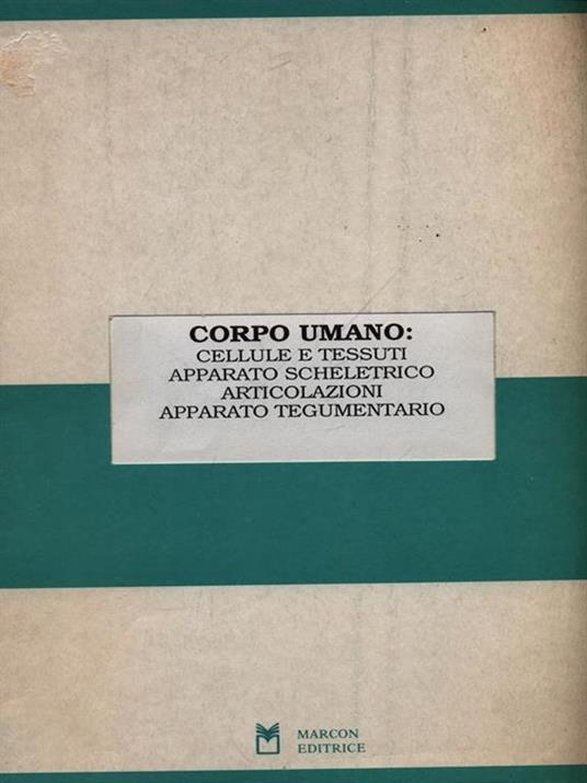 Corpo umano: cellule e tessuti, apparato scheletrico, articolazioni, apparato tegumentario - copertina