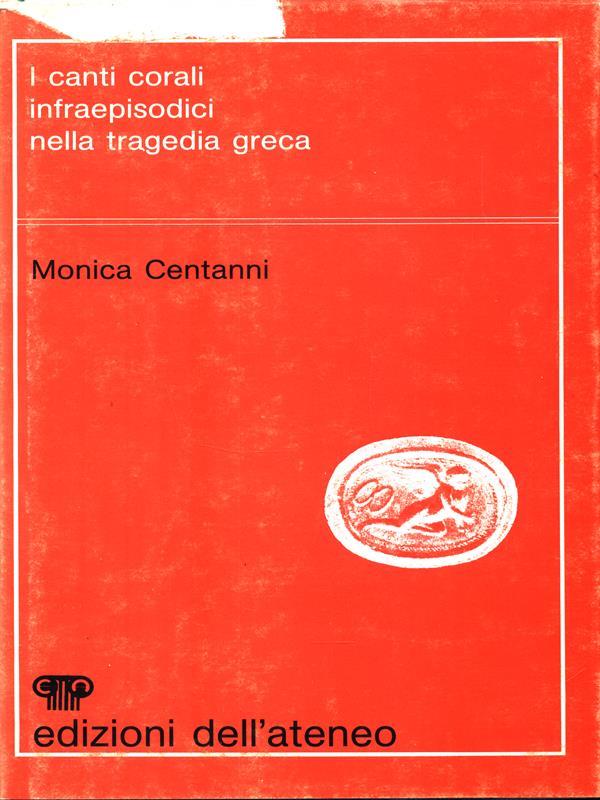 I canti corali infraepisodici nella tragedia greca