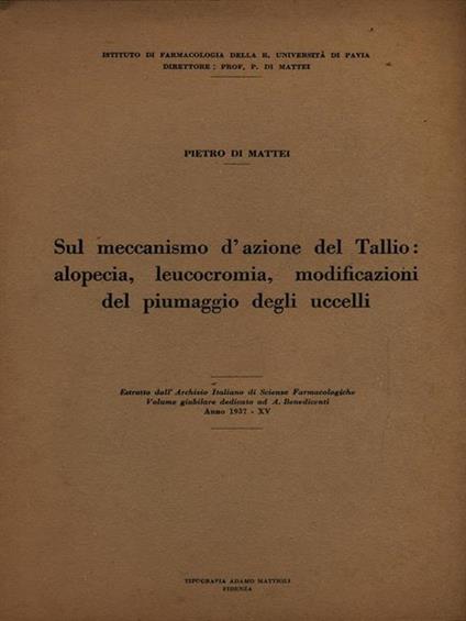 Sul meccanismo d'azione del Tallio: alopecia, leucocromia, modificazioni piumaggio degli uccelli - Estratto - Pietro Di Mattei - copertina