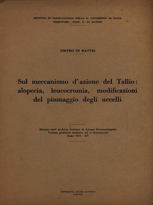Sul meccanismo d'azione del Tallio: alopecia, leucocromia, modificazioni piumaggio degli uccelli - Estratto - Pietro Di Mattei - copertina