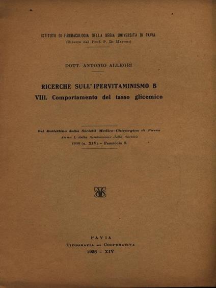 Ricerche sull'ipervitaminismo B. VIII comportamento del tasso glicemico. Estratto - Antonio Allegri - copertina
