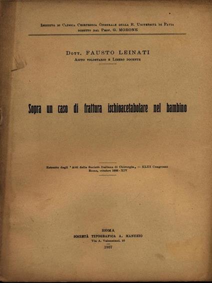 Sopra un caso di frattura ischioacetabolare nel bambino - Estratto - Fausto Leinati - copertina