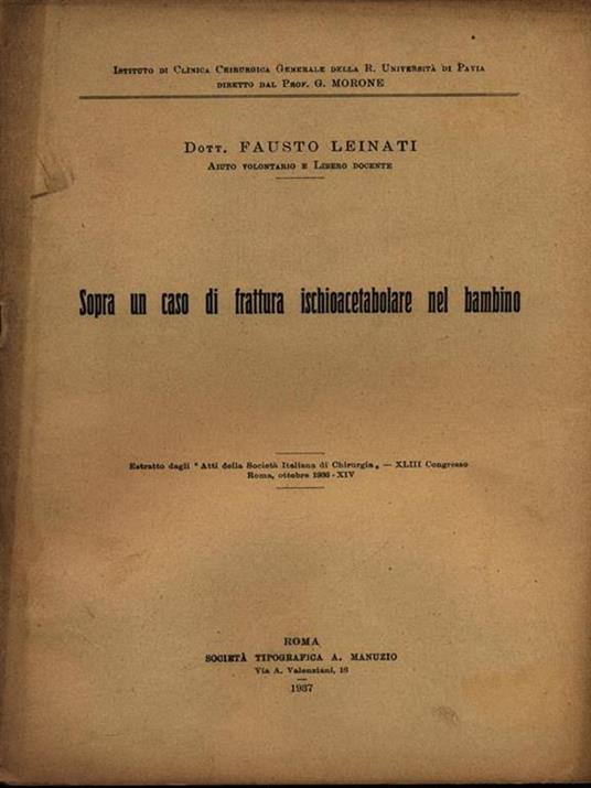 Sopra un caso di frattura ischioacetabolare nel bambino - Estratto - Fausto Leinati - copertina