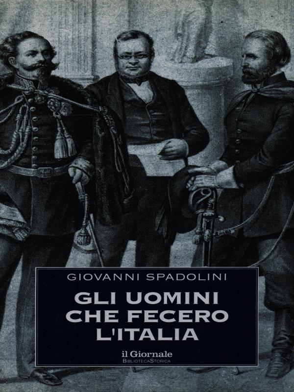 Gli uomini che fecero l'Italia