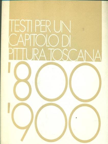 Testi per un capitolo di pittura toscana '800 '900 - copertina