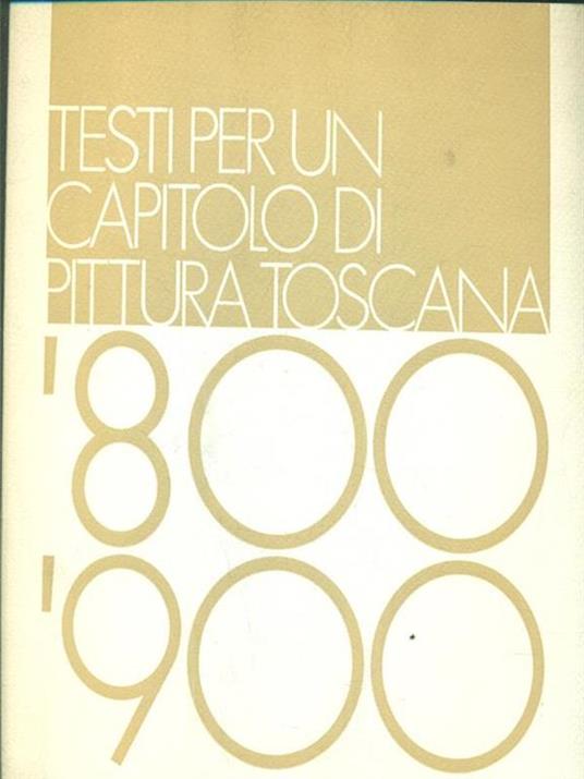Testi per un capitolo di pittura toscana '800 '900 - copertina