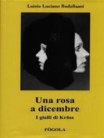 Una rosa a dicembre. I gialli di Kross