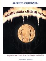 Battiti dalla città di sotto. Dipinti e racconti di archeologia fantastica