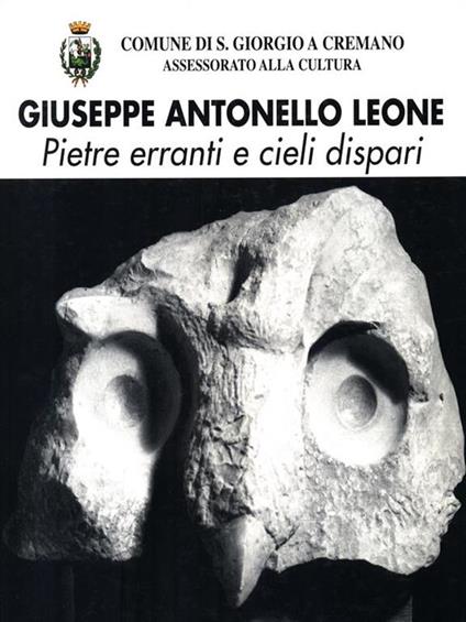 Giuseppe Antonello Leone. Pietre erranti e cieli dispari - copertina