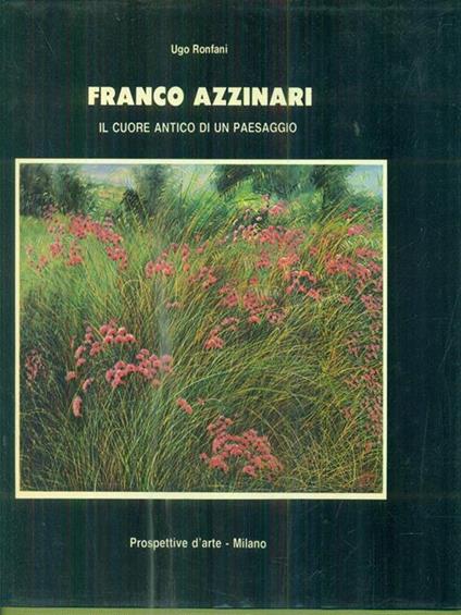 Franco Azzinari. Il cuore antico di un paesaggio - Ugo Ronfani - copertina