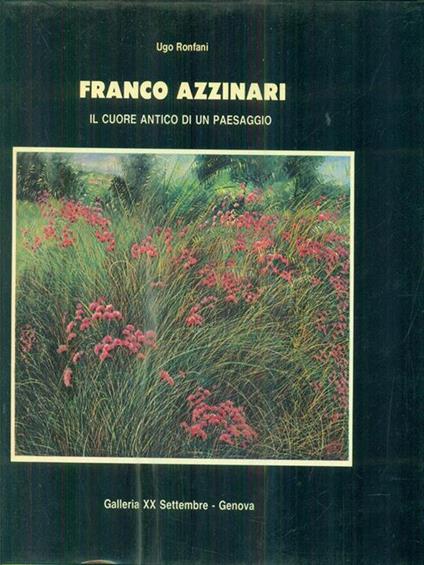 Franco Azzinari. Il cuore antico di un paesaggio - Ugo Ronfani - copertina