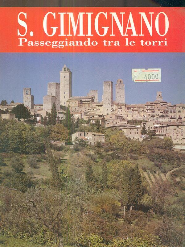 S. Gimignano. Passeggiando tra le torri
